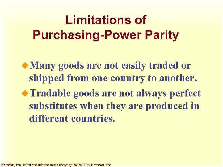 Limitations of Purchasing-Power Parity u. Many goods are not easily traded or shipped from