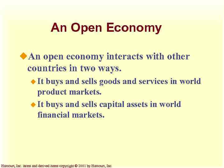 An Open Economy u. An open economy interacts with other countries in two ways.