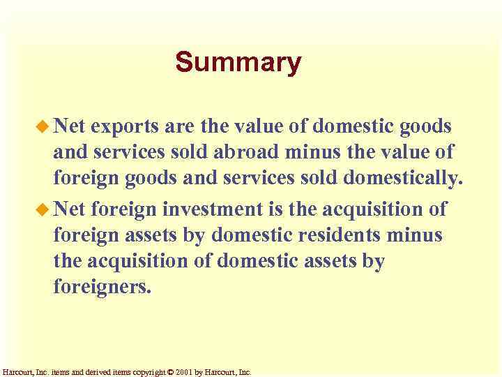 Summary u Net exports are the value of domestic goods and services sold abroad