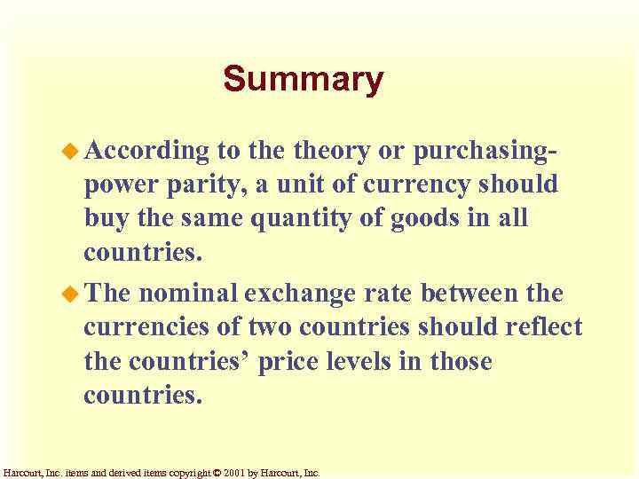 Summary u According to theory or purchasingpower parity, a unit of currency should buy