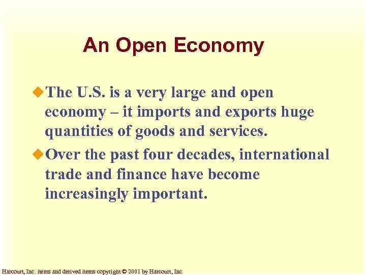 An Open Economy u. The U. S. is a very large and open economy