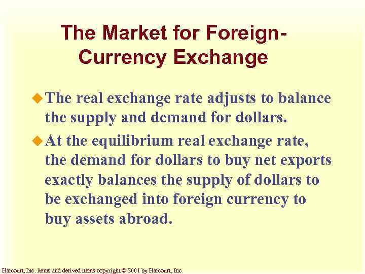 The Market for Foreign. Currency Exchange u The real exchange rate adjusts to balance