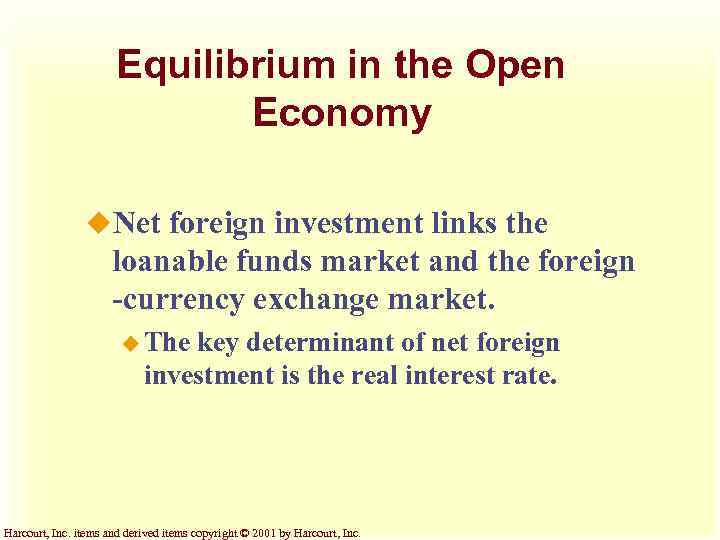 Equilibrium in the Open Economy u. Net foreign investment links the loanable funds market