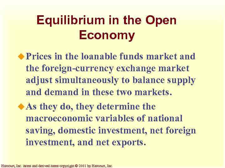Equilibrium in the Open Economy u Prices in the loanable funds market and the