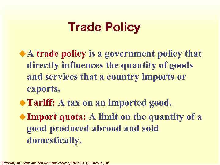 Trade Policy u. A trade policy is a government policy that directly influences the