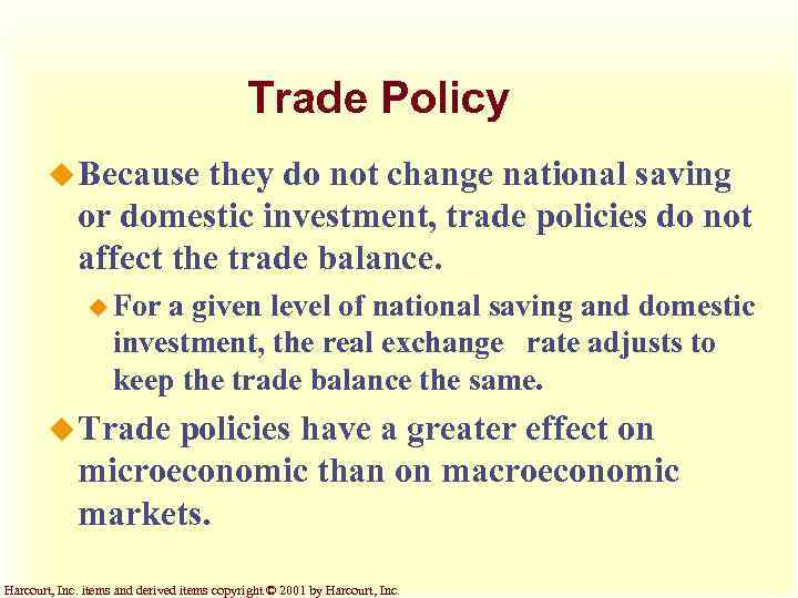 Trade Policy u Because they do not change national saving or domestic investment, trade