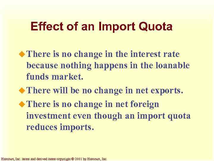 Effect of an Import Quota u There is no change in the interest rate