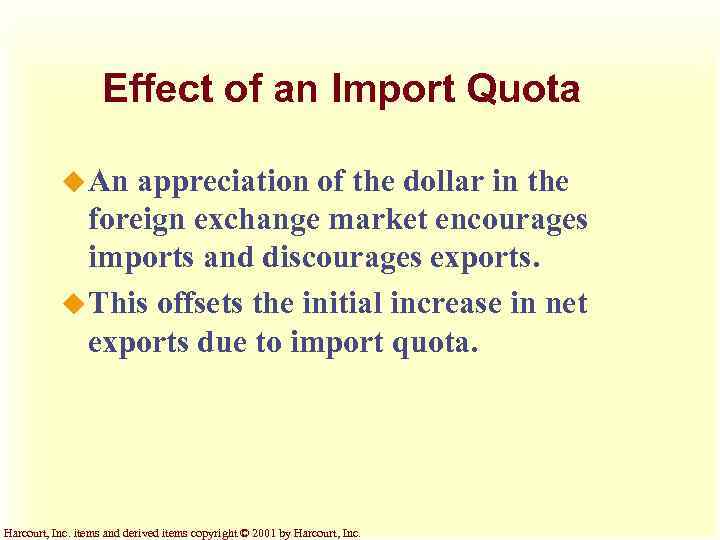 Effect of an Import Quota u An appreciation of the dollar in the foreign