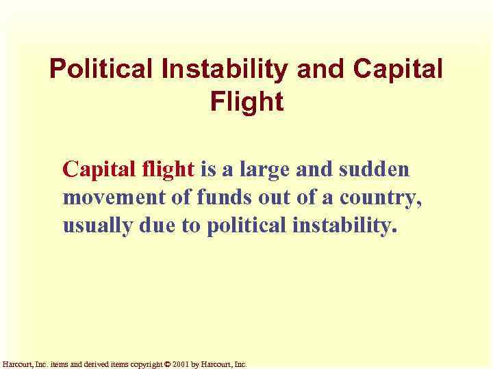 Political Instability and Capital Flight Capital flight is a large and sudden movement of