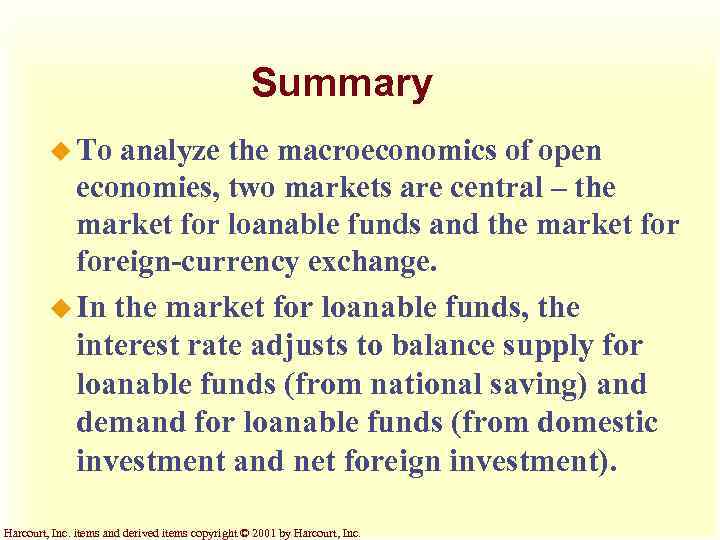 Summary u To analyze the macroeconomics of open economies, two markets are central –
