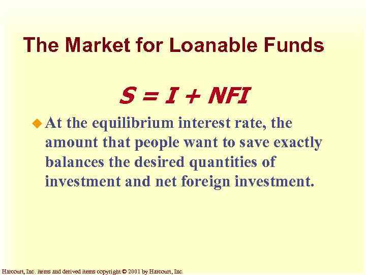 The Market for Loanable Funds S = I + NFI u At the equilibrium