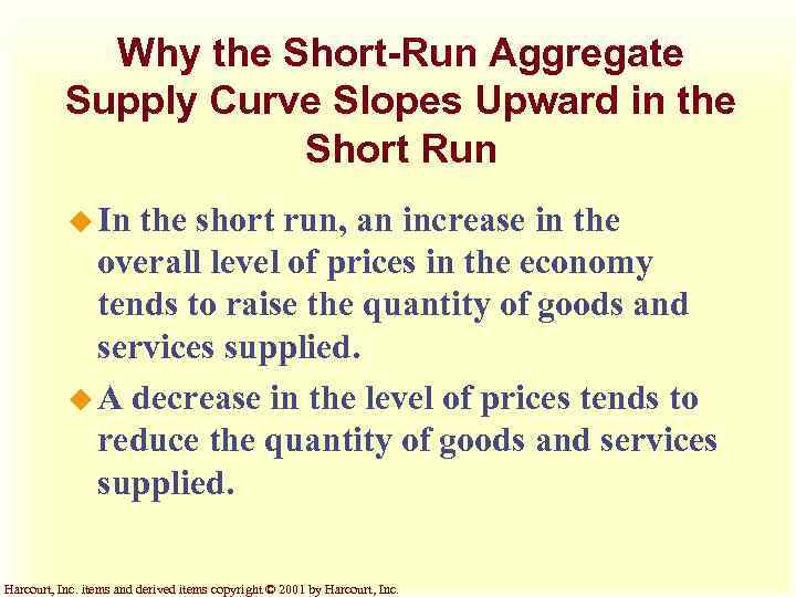 Why the Short-Run Aggregate Supply Curve Slopes Upward in the Short Run u In