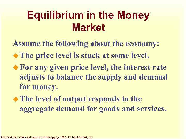 Equilibrium in the Money Market Assume the following about the economy: u The price
