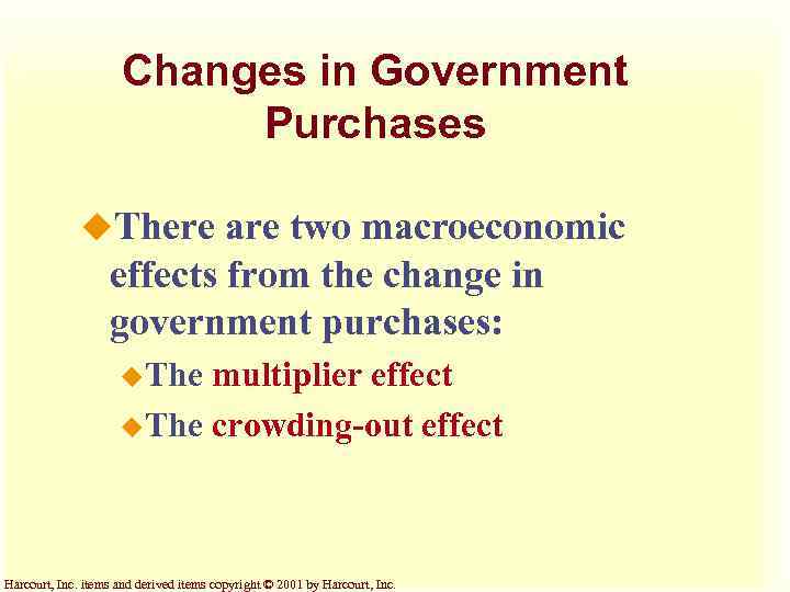 Changes in Government Purchases u. There are two macroeconomic effects from the change in