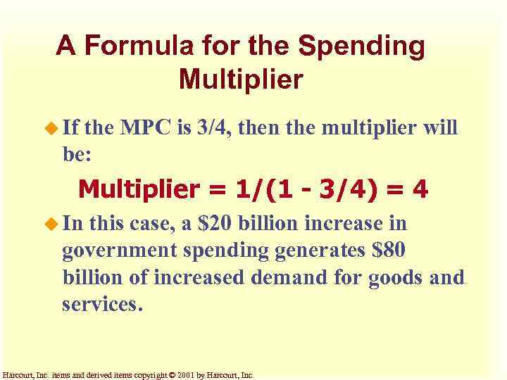 A Formula for the Spending Multiplier u If the MPC is 3/4, then the