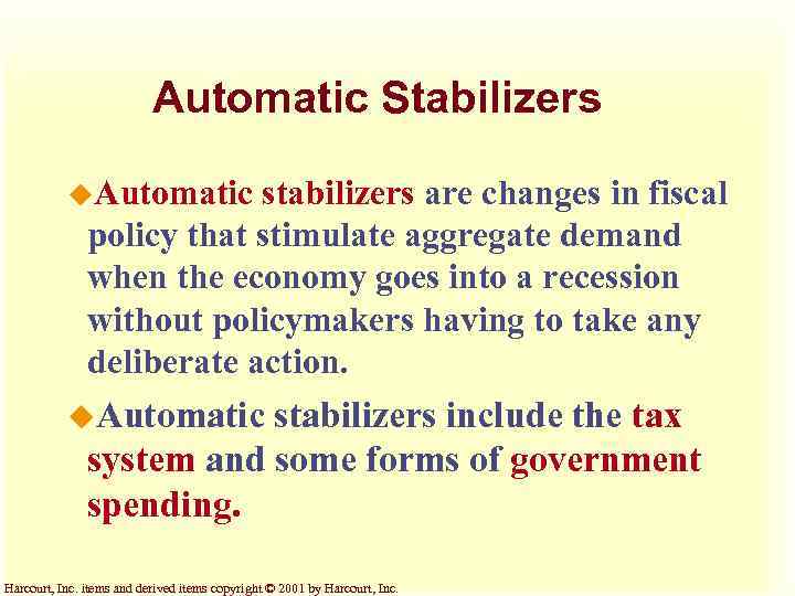 Automatic Stabilizers u. Automatic stabilizers are changes in fiscal policy that stimulate aggregate demand