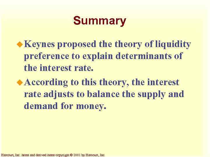 Summary u Keynes proposed theory of liquidity preference to explain determinants of the interest