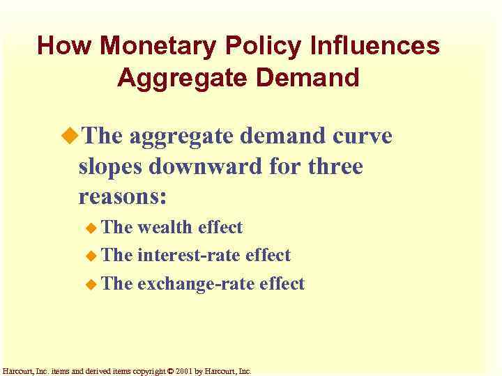 How Monetary Policy Influences Aggregate Demand u. The aggregate demand curve slopes downward for