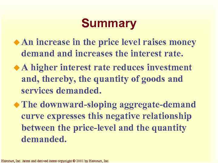 Summary u An increase in the price level raises money demand increases the interest