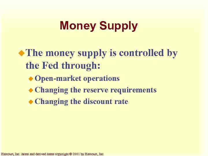 Money Supply u. The money supply is controlled by the Fed through: u Open-market