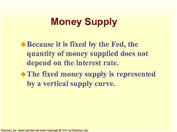 Money Supply u Because it is fixed by the Fed, the quantity of money