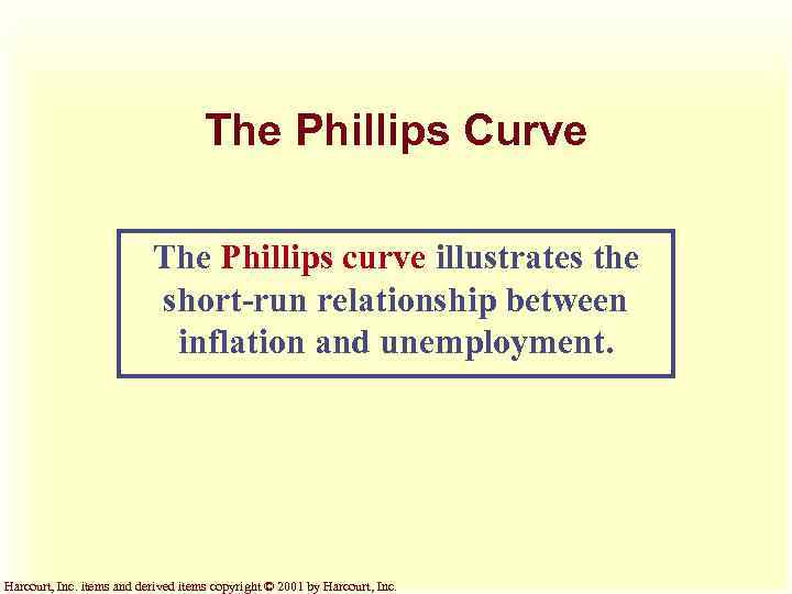 The Phillips Curve The Phillips curve illustrates the short-run relationship between inflation and unemployment.