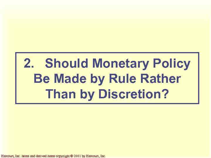 2. Should Monetary Policy Be Made by Rule Rather Than by Discretion? Harcourt, Inc.