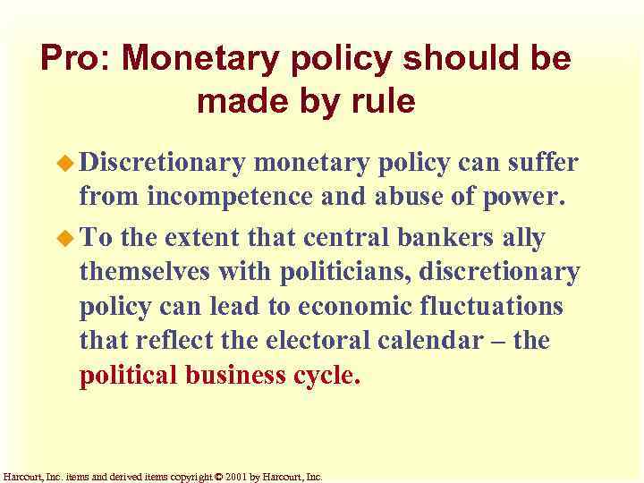 Pro: Monetary policy should be made by rule u Discretionary monetary policy can suffer
