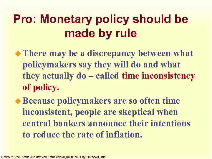 Pro: Monetary policy should be made by rule u There may be a discrepancy