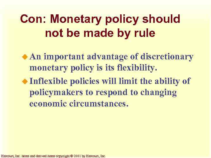 Con: Monetary policy should not be made by rule u An important advantage of