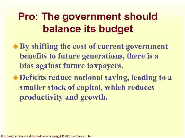 Pro: The government should balance its budget u By shifting the cost of current