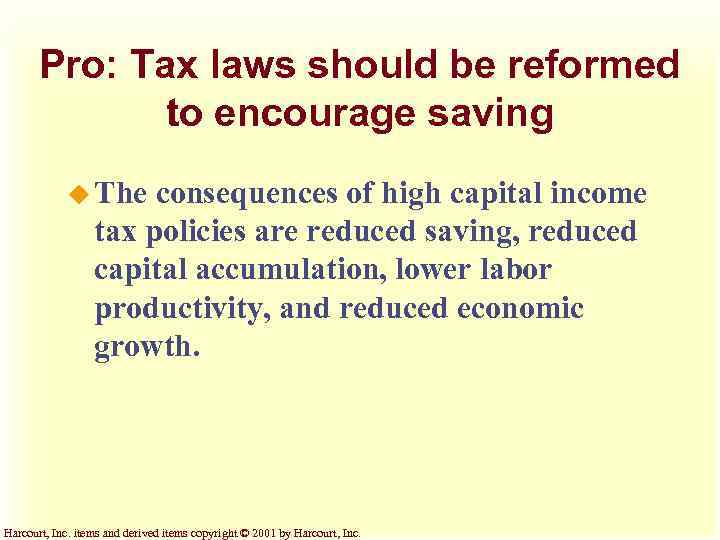 Pro: Tax laws should be reformed to encourage saving u The consequences of high