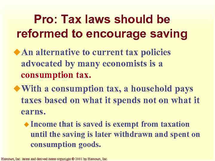 Pro: Tax laws should be reformed to encourage saving u. An alternative to current
