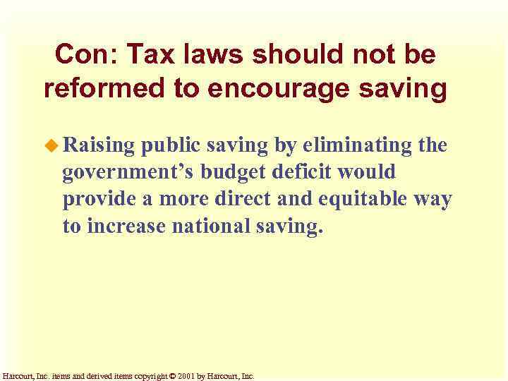 Con: Tax laws should not be reformed to encourage saving u Raising public saving