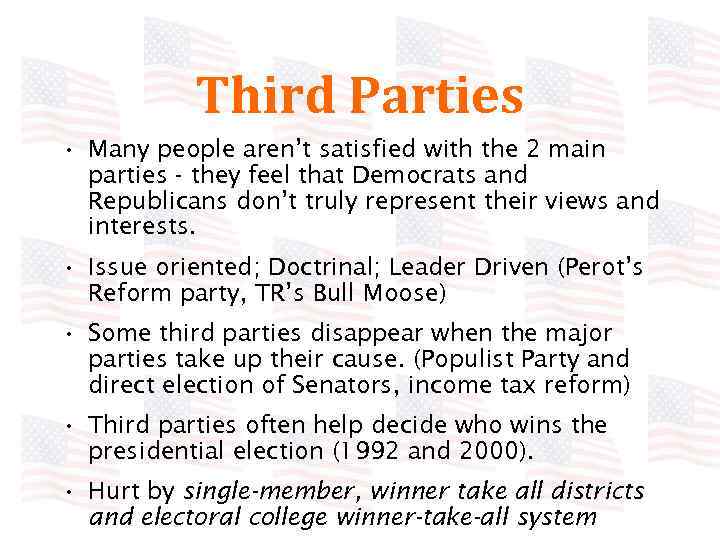 Third Parties • Many people aren’t satisfied with the 2 main parties - they