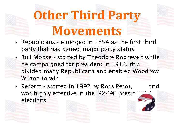 Other Third Party Movements • Republicans - emerged in 1854 as the first third