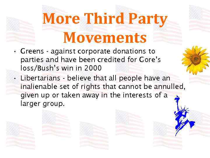 More Third Party Movements • Greens - against corporate donations to parties and have