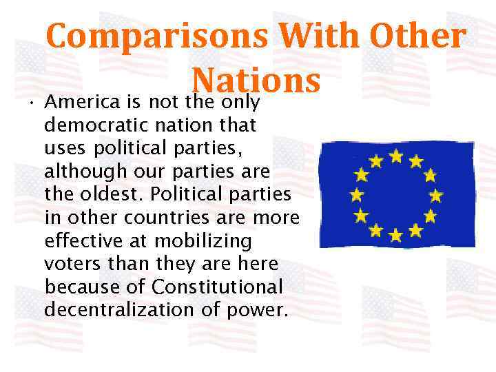 Comparisons With Other Nations • America is not the only democratic nation that uses