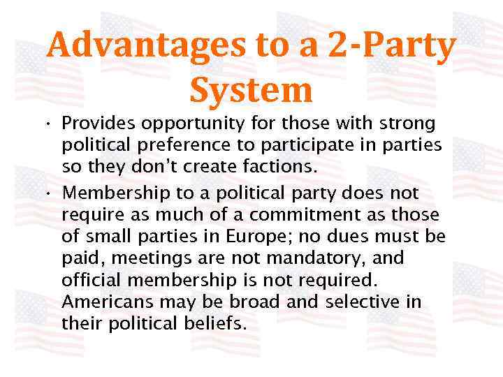 Advantages to a 2 -Party System • Provides opportunity for those with strong political