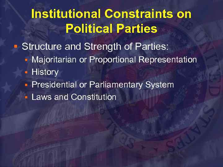 Institutional Constraints on Political Parties § Structure and Strength of Parties: Majoritarian or Proportional
