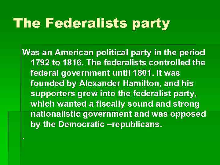 The Federalists party Was an American political party in the period 1792 to 1816.