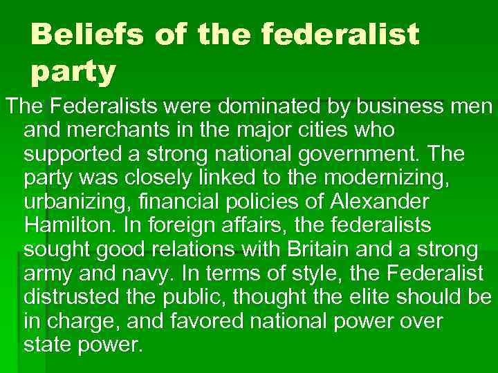 Beliefs of the federalist party The Federalists were dominated by business men and merchants