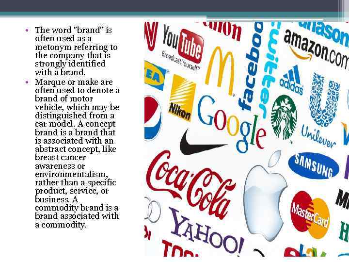  • The word "brand" is often used as a metonym referring to the