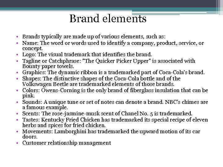 Brand elements • Brands typically are made up of various elements, such as: •