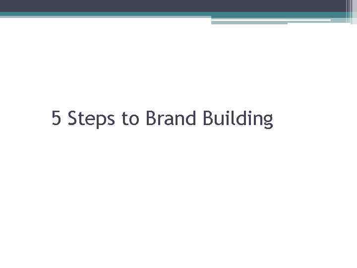 5 Steps to Brand Building 