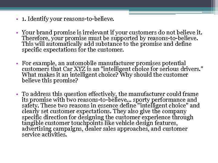  • 1. Identify your reasons-to-believe. • Your brand promise is irrelevant if your