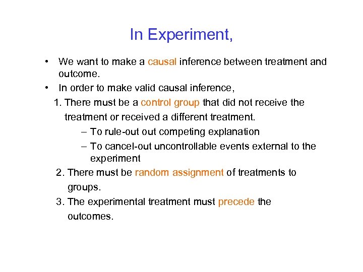 In Experiment, • We want to make a causal inference between treatment and outcome.