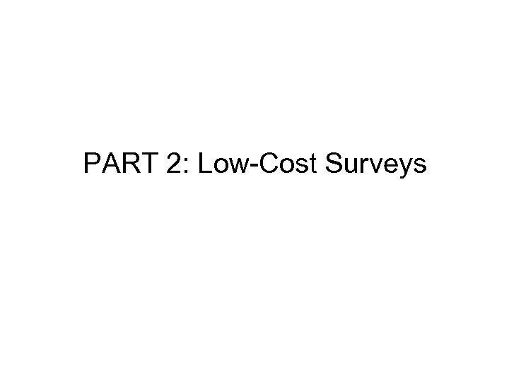 PART 2: Low-Cost Surveys 