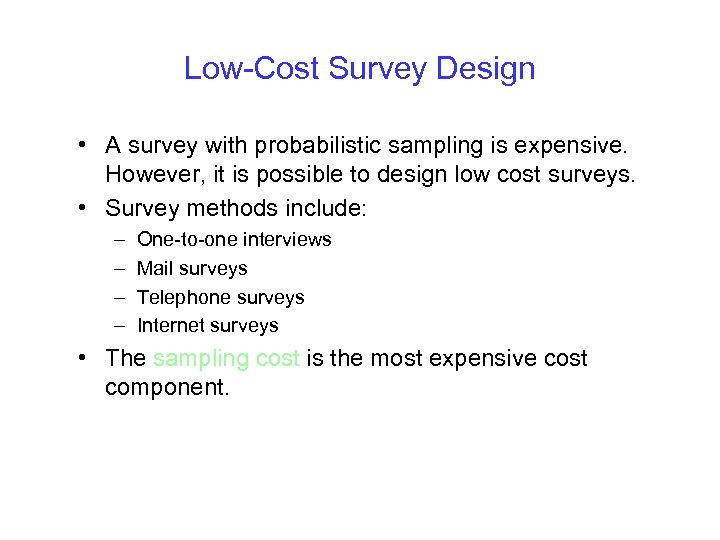 Low-Cost Survey Design • A survey with probabilistic sampling is expensive. However, it is