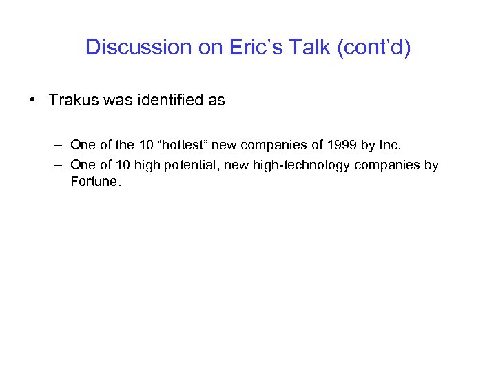 Discussion on Eric’s Talk (cont’d) • Trakus was identified as – One of the